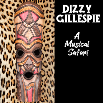 Dizzy Gillespie - A Musical Safari