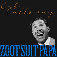 Cab Calloway - Zoot Suit Papa