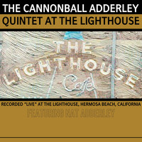 The Cannonball Adderley Quintet - The Cannonball Adderley Quintet at the Lighthouse