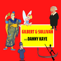 Danny Kaye - ﻿Gilbert and Sullivan and Danny Kaye