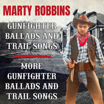 Marty Robbins - Gunfighter Ballads and Trail Songs / More Gunfighter Ballads and Trail Songs