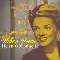 Helen O'Connell - Here's Helen