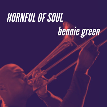 Bennie Green - Hornful of Soul