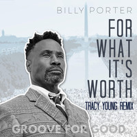 Billy Porter - For What It's Worth (Tracy Young "Groove for Good" Mix)
