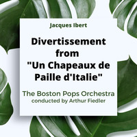 Arthur Fiedler and the Boston Pops Orchestra - Ibert: Divertissement from Un Chapeaux de Paille d'Italie