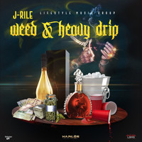 J-Rile - Weed & Heavy Drip