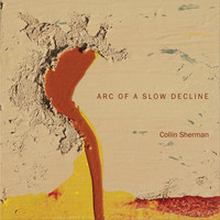 Collin Sherman - Arc of a Slow Decline