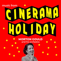 Morton Gould and His Orchestra - Cinerama Holiday (Original Motion Picture Soundtrack)