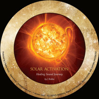 J Rokka - Solar Activation (Healing Sound Journey)