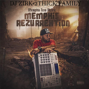 DJ Zirk & 2 Thick Family - Memphis Rezurrextion (Explicit)