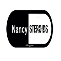 Nancy Steroids - Thoughts