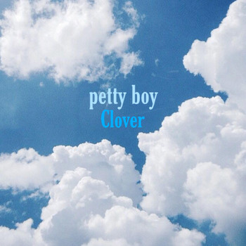 Clover - Petty Boy