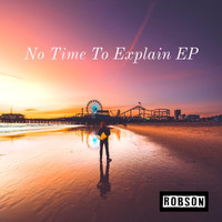 Robson - No Time to Explain - EP