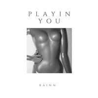 Rainn - Playing You (Explicit)