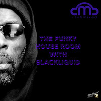 Blackliquid - The Funky House Room with Blackliquid