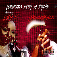 Luccibones - Looking 4 a Thug (feat. Lady V.) (Explicit)