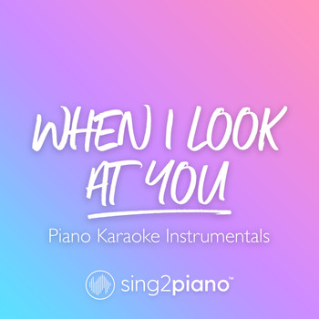 Sing2Piano - When I Look At You (Piano Karaoke Instrumentals)