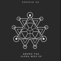Brown Vox - Alpha Beez EP