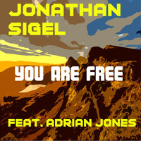 Jonathan Sigel - You Are Free (feat. Adrian Jones)