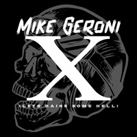 Mike Geroni - X (Let's Raise Some Hell) (Explicit)