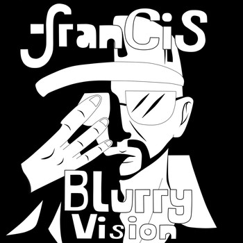 Francis - Blurry Vision