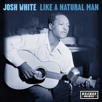 Josh White - Like A Natural Man