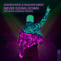 Andrew Rayel & Roxanne Emery - Never Going Down (Richard Durand Remix)