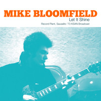 Mike Bloomfield - Let It Shine (Record Plant, Sausalito &apos;73 KSAN Broadcast Remastered)