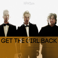 Hanson - Get the Girl Back (Radio Edit) - Single