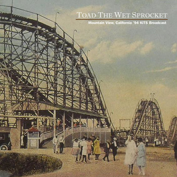 Toad The Wet Sprocket - Mountain View, California &apos;94 (Remastered KITS Broadcast Remastered)