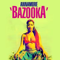 Annamore - Bazooka