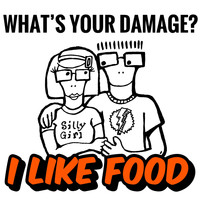 What's Your Damage? - I Like Food