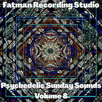 Fatman Recording Studio - Psychedelic Sunday Sounds, Vol. 8