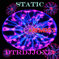 Dtrdjjoxe - Static (Remixes)