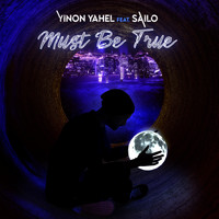 Yinon Yahel feat. Sailo - Must Be True