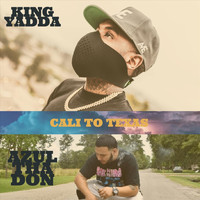 King Yadda - Cali to Texas (feat. Azul Tha Don) (Explicit)