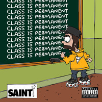 Saint - Class Is Permanent (Explicit)