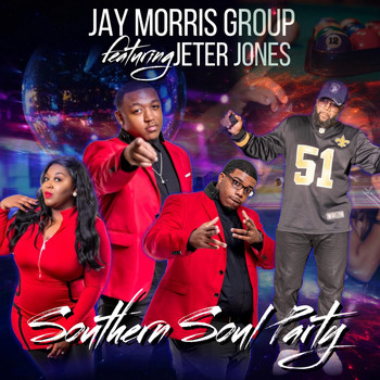Jay Morris Group - Southern Soul Party (feat. Jeter Jones)