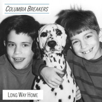 Columbia Breakers - Long Way Home