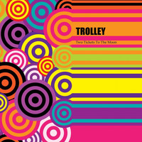 Trolley - Two Tickets to the Moon (Explicit)