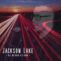 Jackson Lake - All We Need Is a Road