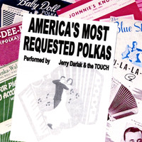 Jerry Darlak & the Touch - America's Most Requested Polkas