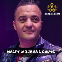 Cheb Hichem - Walft w 3jbha L goûte