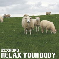 Zcxropo - Relax Your Body