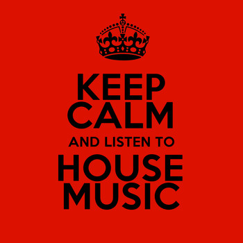 Various Artists - Keep Calm and Listen to House Music
