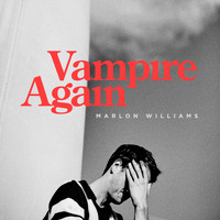 Marlon Williams - Vampire Again b/w Down In The Garden