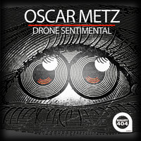 Oscar Metz - Drone Sentimental