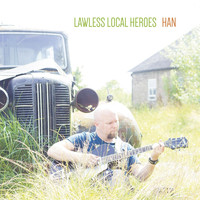 Han - Lawless Local Heroes (Explicit)