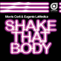 Morris Corti, Eugenio LaMedica - Shake That Body