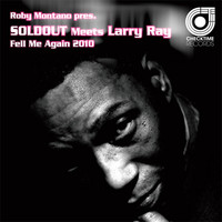 Soldout, Larry Ray - Feel Me Again 2010